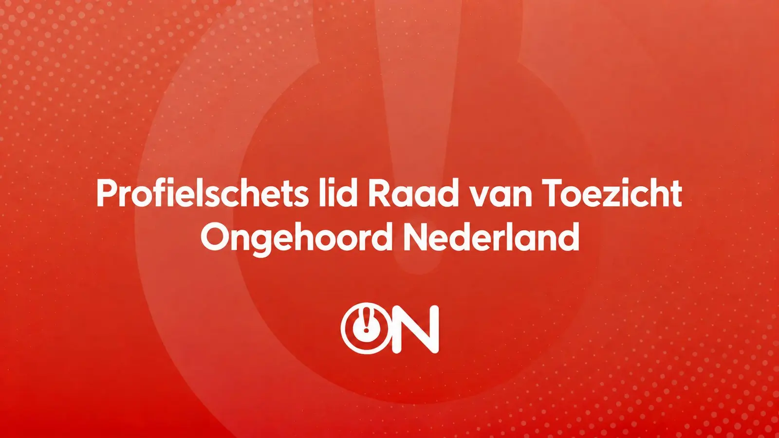 Profielschets lid Raad van Toezicht Ongehoord Nederland